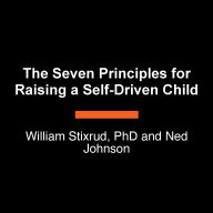 The Seven Principles for Raising a Self-Driven Child: A Workbook