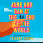 Jane and Dan at the End of the World