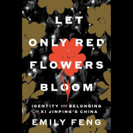 Let Only Red Flowers Bloom: Identity and Belonging in Xi Jinping's China