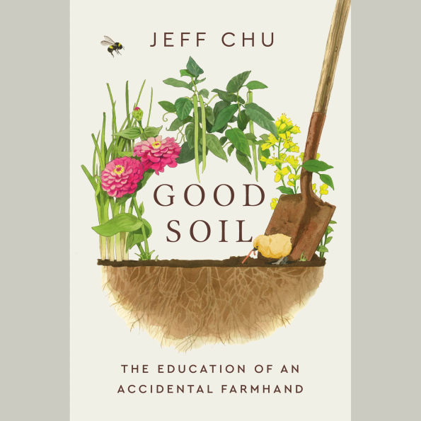 Good Soil: The Education of an Accidental Farmhand