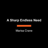 A Sharp Endless Need: A Novel