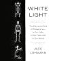 White Light: The Elemental Role of Phosphorus-in Our Cells, in Our Food, and in Our World