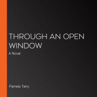 Through An Open Window: A Novel