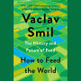 How to Feed the World: The History and Future of Food