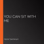 You Can Sit with Me