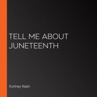 Tell Me About Juneteenth