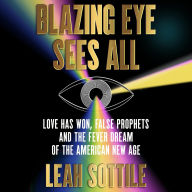 Blazing Eye Sees All: Love Has Won, False Prophets, and the Fever Dream of the American New Age