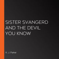 Sister Svangerd and the Devil You Know