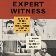 Expert Witness: The Weight of Our Testimony When Justice Hangs in the Balance