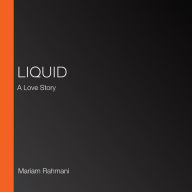 Liquid: A Love Story
