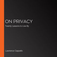 On Privacy: Twenty Lessons to Live By
