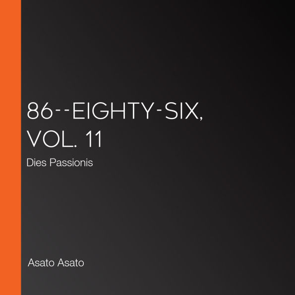 86--EIGHTY-SIX, Vol. 11: Dies Passionis