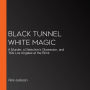 Black Tunnel White Magic: A Murder, a Detective's Obsession, and '90s Los Angeles at the Brink