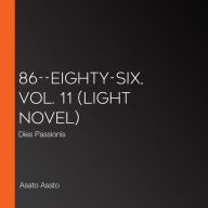 86--EIGHTY-SIX, Vol. 11 (light novel): Dies Passionis