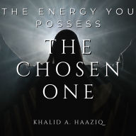 The Chosen One: The Energy You Possess