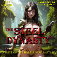 The Steel Dynasty: A Slice of life Harem Dark Fantasy Adventure Book 1