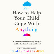 How to Help Your Child Cope With Anything