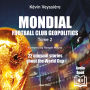 Mondial. Football Club Geopolitics: 22 unusual stories about the World Cup