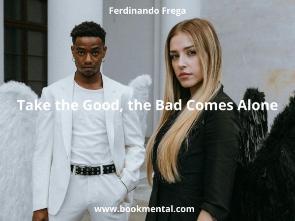 Take the Good, the Bad Comes Alone