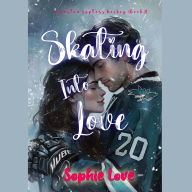 Skating Into Love (A Riverton Raptors Hockey Romance-Book Two): Digitally narrated using a synthesized voice