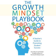 The Growth Mindset Playbook: A Teacher's Guide to Promoting Student Success