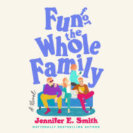 Fun for the Whole Family: A Novel