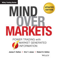 Mind Over Markets: Power Trading with Market Generated Information, Updated Edition