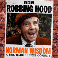 Robbing Hood: A Full-Cast BBC Radio Crime Comedy