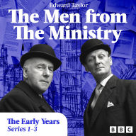 The Men from the Ministry: The Early Years: Selected Episodes from Series 1-3 of the Classic BBC Radio Comedy