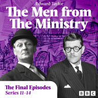 The Men from the Ministry: The Final Episodes: The Complete Series 11-14 of the Classic BBC Radio Comedy