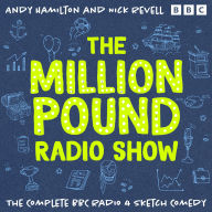 The Million Pound Radio Show: The Complete Series 1-5: A BBC Radio 4 Sketch Comedy