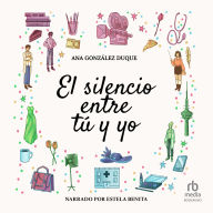 El silencio entre tú y yo: novela romántica contemporánea 