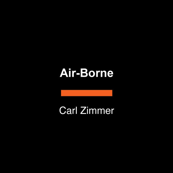 Air-Borne: The Hidden History of the Life We Breathe