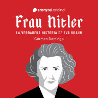 Frau Hitler: la verdadera historia de Eva Braun