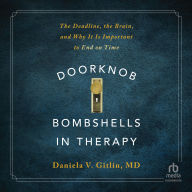 Doorknob Bombshells in Therapy: The Deadline, the Brain, and Why It Is Important to End on Time