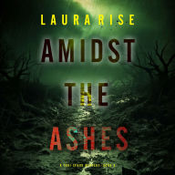 Amidst the Ashes (A Tori Spark FBI Suspense Thriller-Book Three): Digitally narrated using a synthesized voice