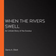 When the Rivers Swell: An Untold Story of the Exodus