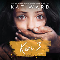 KERI 3: The Original Child Abuse True Story