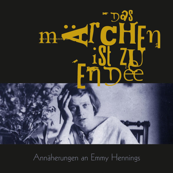 Das Märchen ist zu Ende: Annäherungen an Emmy Hennings (Abridged)