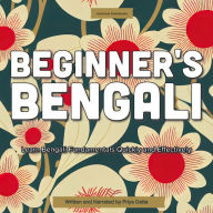 Beginner's Bengali: Learn Bengali Fundamentals Quickly and Effectively
