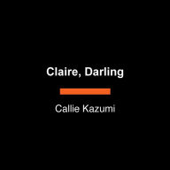 Claire, Darling: A Novel