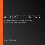 A Curse of Crows: The internationally acclaimed romantasy with a female villain origin story