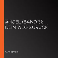 Angel (Band 3): Dein Weg zurück