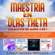 Maestría en olas theta: colección de audio 4 en 1 para el mejoramiento cognitivo. Desbloquea el potencial mental con sonidos relajantes para enfoque profundo, creatividad y alivio del estrés, mejorando la claridad y la memoria