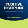 Positive Discipline: Shaping Behavior with Love