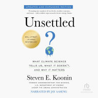 Unsettled: What Climate Science Tells Us, What It Doesn't, and Why It Matters / Updated and Expanded Edition