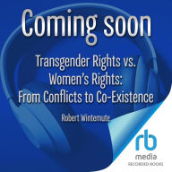 Transgender Rights vs. Women's Rights From Conflicts to Co-Existence