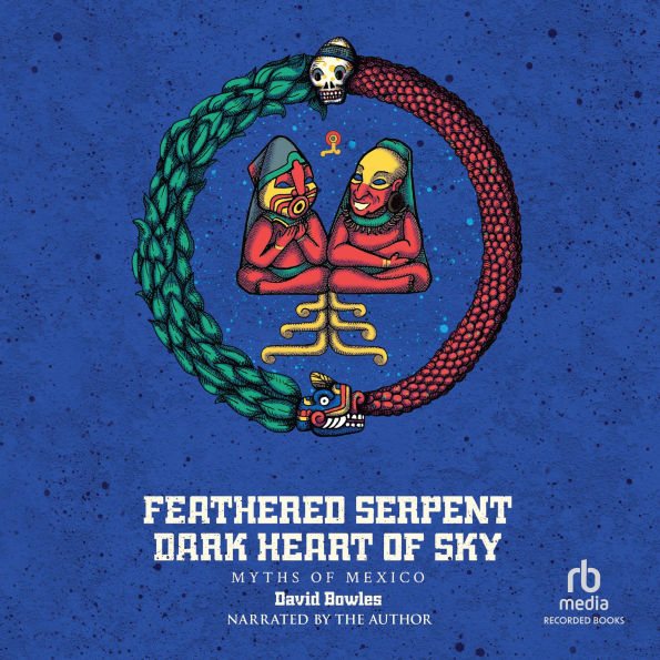 Feathered Serpent, Dark Heart of Sky: Myths of Mexico