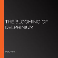 The Blooming of Delphinium