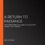 A Return to Radiance: The Power Method to Ignite Your Soul and Unleash Your Potential